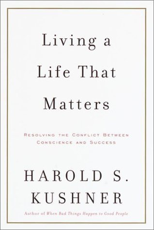 Living a Life That Matters: Resolving the Conflict between Conscience and Success